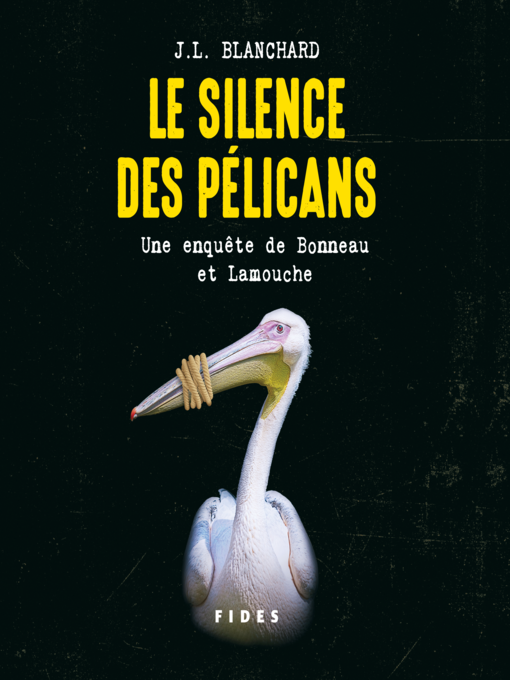 Title details for Le silence des pélicans by J.L Blanchard - Available